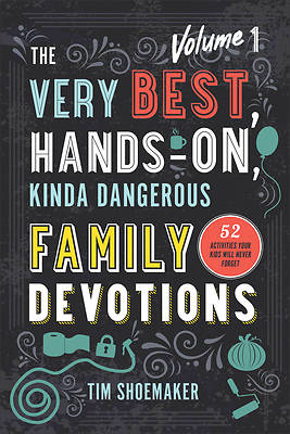 Picture of The Very Best, Hands-On, Kinda Dangerous Family Devotions