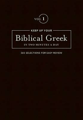 Picture of Keep Up Your Biblical Greek in Two Minutes A Day Volume 1