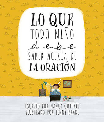 Picture of Lo Que Todo Niño Debe Saber Acerca de la Oración