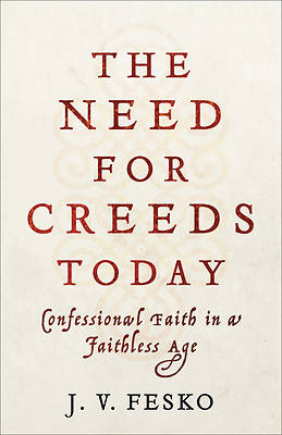 Picture of The Need for Creeds Today
