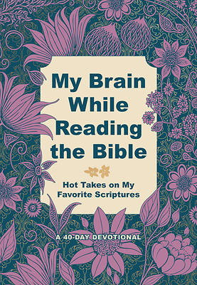 Picture of My Brain While Reading the Bible