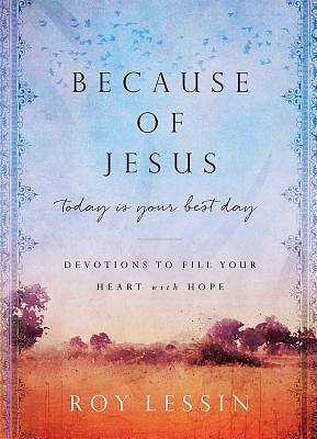 Picture of Because of Jesus, Today Is Your Best Day