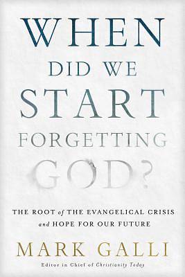 Picture of When Did We Start Forgetting God?