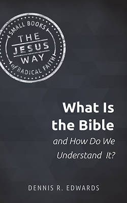 Picture of What Is the Bible and How Do We Understand It?