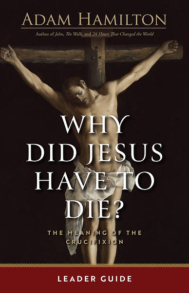 Picture of Why Did Jesus Have to Die? - Leader Guide