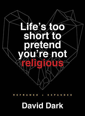 Picture of Life's Too Short to Pretend You're Not Religious