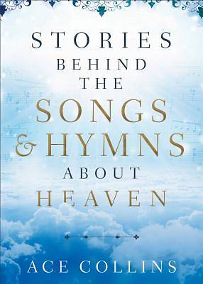 Picture of Stories Behind the Songs and Hymns about Heaven