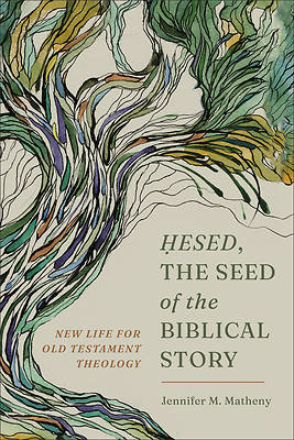 Hesed, the Seed of the Biblical Story