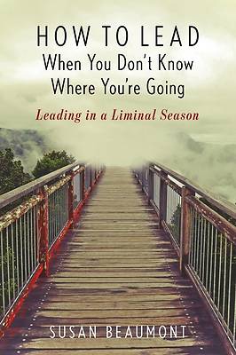 Picture of How to Lead When You Don't Know Where You're Going - eBook [ePub]