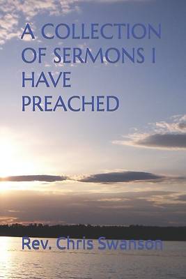 Picture of A Collection of Sermons I Have Preached