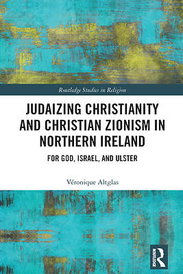 Picture of Judaizing Christianity and Christian Zionism in Northern Ireland