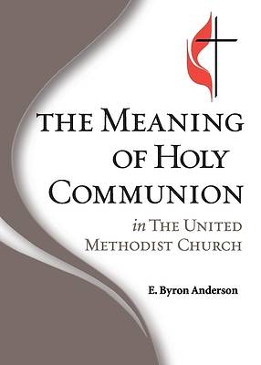 Picture of The Meaning of Holy Communion in The United Methodist Church
