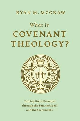 Picture of What Is Covenant Theology?