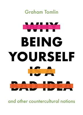 Picture of Why Being Yourself Is a Bad Idea