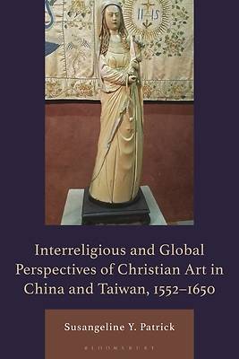 Picture of An Interreligious and Global Perspective of Christian Art in China, 1552-1644
