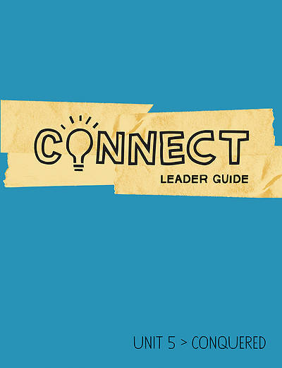 Picture of Connect Grades 5-6 Leader Guide Unit 5 Conquered