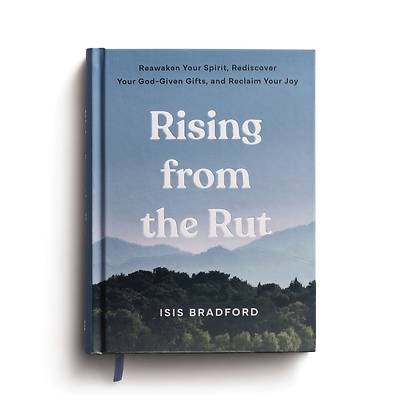 Picture of Rising from the Rut Reawaken Your Spirit, Rediscover Your God-Given Gifts, and Reclaim Your Joy