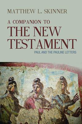 Picture of A Companion to the New Testament Paul and the Pauline Letters  Paul and the Pauline Letters
