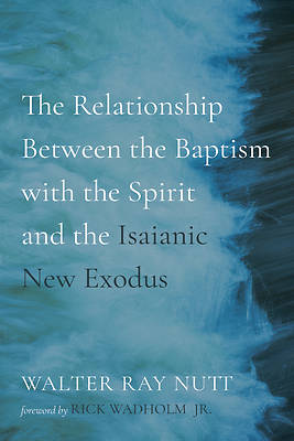 Picture of The Relationship Between the Baptism with the Spirit and the Isaianic New Exodus