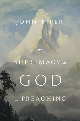 Picture of The Supremacy of God in Preaching