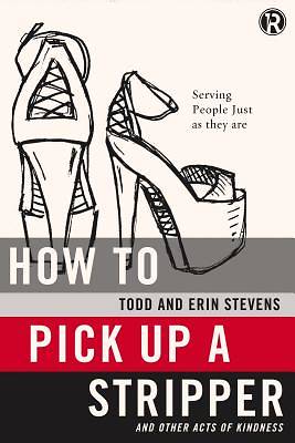 Picture of How to Pick Up a Stripper and Other Acts of Kindness