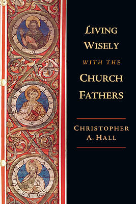 Picture of Living Wisely with the Church Fathers