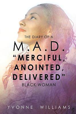 Picture of The Diary of A M.A.D. "Merciful, Anointed, Delivered" Black Woman