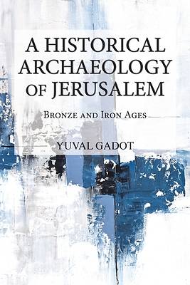 Picture of A Historical Archaeology of Jerusalem