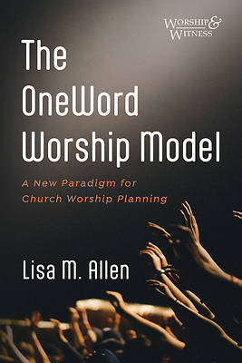 Picture of The Oneword Worship Model