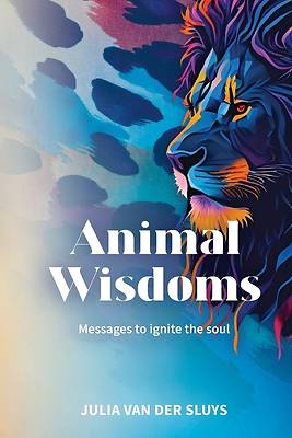 Picture of Animal Wisdoms; Messages to ignite the soul