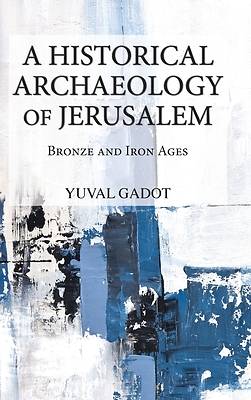 Picture of A Historical Archaeology of Jerusalem