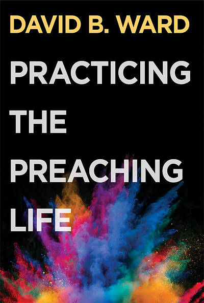 Picture of Practicing the Preaching Life