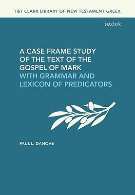 Picture of A Case Frame Study of the Text of the Gospel of Mark