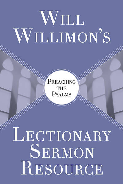 Picture of Will Willimon's Lectionary Sermon Resource: Preaching the Psalms