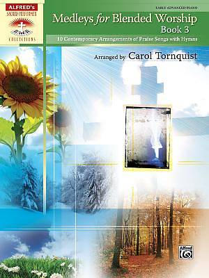 Picture of Medleys for Blended Worship, Book 3; 10 Contemporary Arrangements of Praise Songs with Hymns