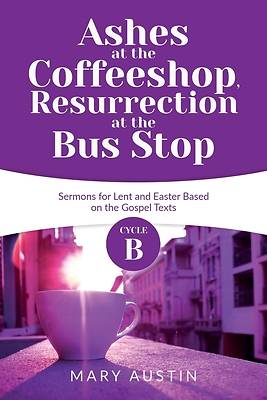 Picture of Ashes at the Coffeeshop, Resurrection at the Bus Stop